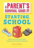 A Parent's Survival Guide to Starting School: Help Your Child Sail Through to Big School!