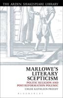 Marlowe's Literary Scepticism: Politic Religion and Post-Reformation Polemic