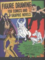 Figure Drawing for Comics and Graphic Novels