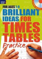 Brilliant Ideas for Times Tables Practice. For Ages 7-9