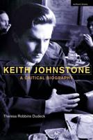 Keith Johnstone: A Critical Biography