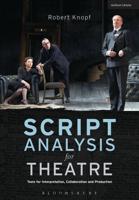 Script Analysis for Theatre: Tools for Interpretation, Collaboration and Production