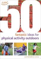 50 Fantastic Ideas for Physical Activities Outdoors