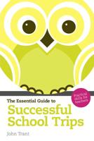 The Essential Guide to Successful School Trips