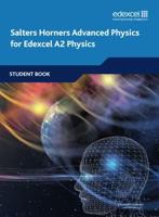 Salters Horners Advanced Physics for Edexcel A2 Physics. Student Book