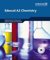 Edexcel A2 Chemistry. Implementation and Assessment Guide for Teachers and Technicians