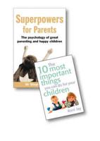 Superpowers for Parents:The Psychology of Great Parenting and Happy Children/The 10 Most Important Things You Can Do For Your Children