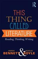 This Thing Called Literature: Reading, Thinking, Writing