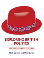 Exploring British Politics: The 2010 General Election