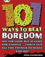 Bug Club Independent Non Fiction Year 3 Brown B 101 Ways to Beat Boredom