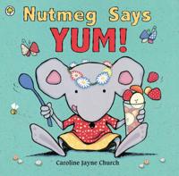 Nutmeg Says Yum!