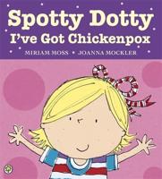 Spotty Dotty, I've Got Chickenpox