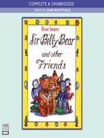 Sir Billy Bear and Other Friends