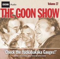 The Goon Show. Vol. 27 Check the Yuckabakaka Gauges!