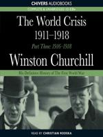 The World Crisis, 1911-1918. Part 3 1916-1918
