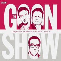 The Goon Show Compendium. Volume 6 Series 7, Part 2
