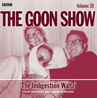 The Goon Show. Volume 28 The Indigestion Waltz
