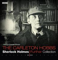 The Carleton Hobbs Sherlock Holmes Further Collection