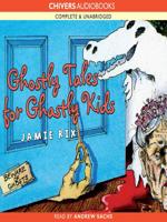 Ghostly Tales for Ghastly Kids