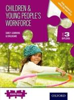 Children & Young People's Workforce. Level 3 Diploma Early Learning & Childcare