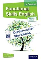 Functional Skills English in Context. Entry 3 - Level 2 Construction Workbook