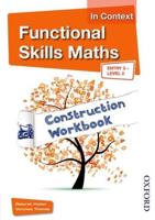 Functional Skills Maths in Context. Entry 3 - Level 2 Construction Workbook