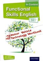 Functional Skills English in Context. Entry 3 - Level 2 Motor Vehicle Technology Workbook