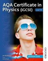 AQA Certificate in Physics (iGCSE) Level 1/2 Revision Guide