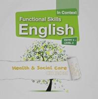 Functional Skills English in Context Health & Social Care CD-ROM Entry 3 - Level 2