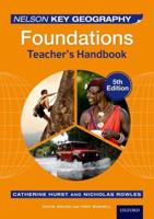 Nelson Key Geography, Foundations, 5th Edition, David Waugh and Tony Bushell. Teacher's Handbook