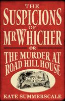 The Suspicions of Mr. Whicher, or, The Murder at Road Hill House
