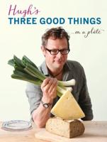 Hugh's Three Good Things-- On a Plate