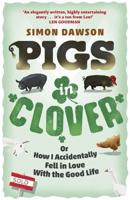 Pigs in Clover, or, How I Accidentally Fell in Love With the Good Life