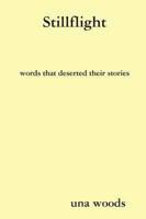 Stillflight Words That Deserted Their Stories