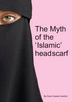 The Myth of the 'Islamic' Headscarf