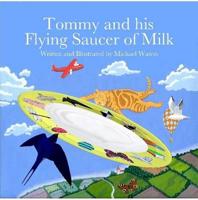Tommy and his Flying Saucer of Milk