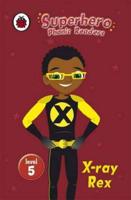 Superhero Phonic Readers: X-Ray Rex (Level 5)