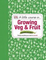 A Little Course in ... Growing Veg & Fruit