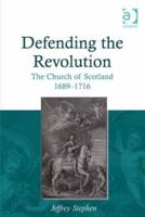 Defending the Revolution: The Church of Scotland 1689-1716