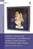 Children's Stories and "Child-Time" in the Works of Joseph Cornell and the Transatlantic Avant-Garde