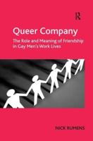 Queer Company: The Role and Meaning of Friendship in Gay Men's Work Lives