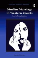 Muslim Marriage in Western Courts: Lost in Transplantation