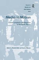 Media in Motion: Cultural Complexity and Migration in the Nordic Region