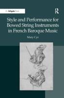 Style and Performance for Bowed String Instruments in French Baroque Music