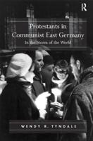 Protestants in Communist East Germany: In the Storm of the World