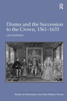 Drama and the Succession to the Crown, 1561-1633
