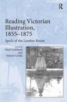 Reading Victorian Illustration, 1855-1875: Spoils of the Lumber Room