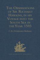 The Observations of Sir Richard Hawkins, Knt., in His Voyage Into the South Sea in the Year 1593