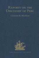 Reports on the Discovery of Peru: I. Report of Francisco De Xeres, Secretary to Francisco Pizarro. II.- Edited Title
