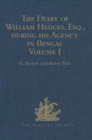 The Diary of William Hedges, Esq. (Afterwards Sir William Hedges), During His Agency in Bengal